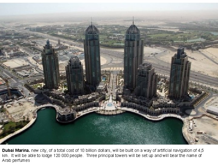 Dubai Marina. new city, of a total cost of 10 billion dollars, will be