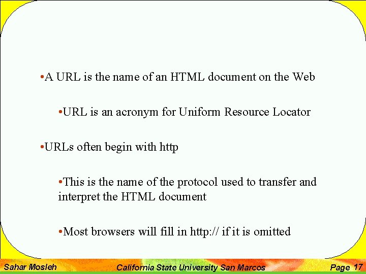  • A URL is the name of an HTML document on the Web