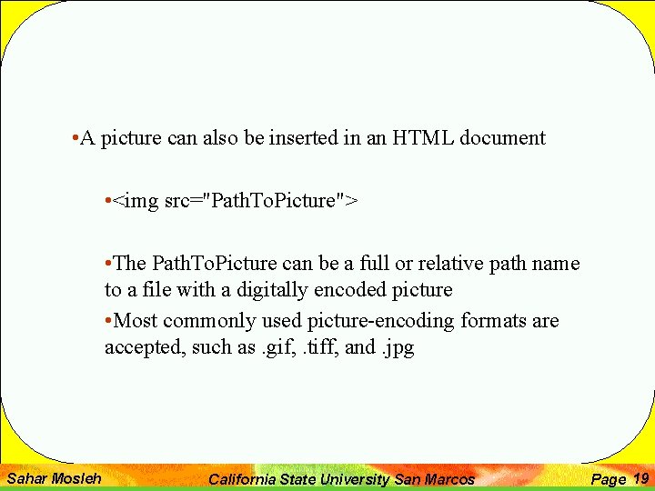  • A picture can also be inserted in an HTML document • <img
