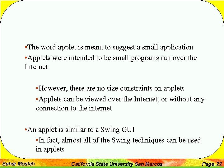  • The word applet is meant to suggest a small application • Applets
