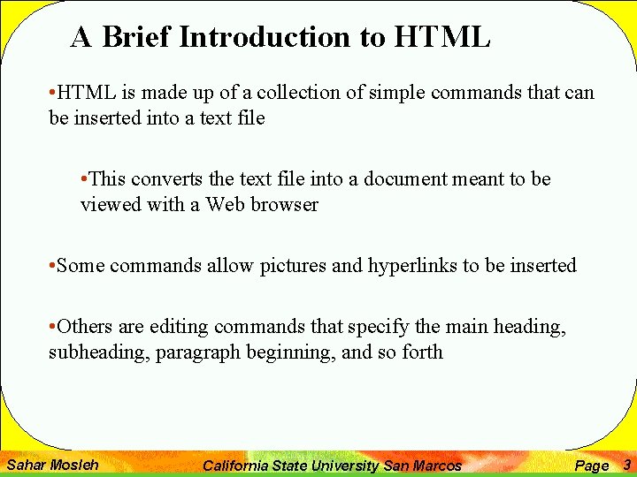 A Brief Introduction to HTML • HTML is made up of a collection of
