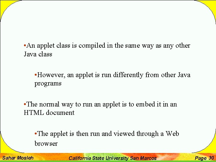  • An applet class is compiled in the same way as any other