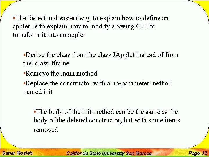  • The fastest and easiest way to explain how to define an applet,
