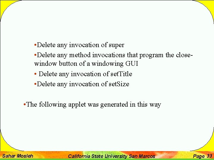  • Delete any invocation of super • Delete any method invocations that program