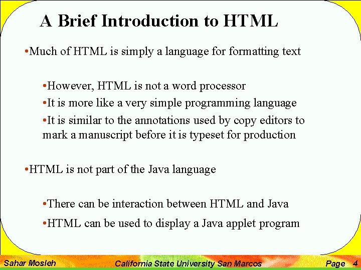 A Brief Introduction to HTML • Much of HTML is simply a language formatting