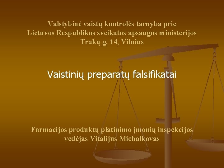 Valstybinė vaistų kontrolės tarnyba prie Lietuvos Respublikos sveikatos apsaugos ministerijos Trakų g. 14, Vilnius