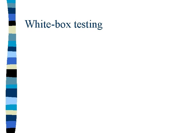 White-box testing 