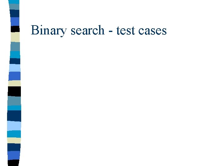 Binary search - test cases 