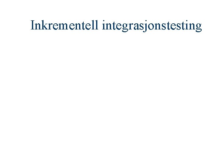 Inkrementell integrasjonstesting 