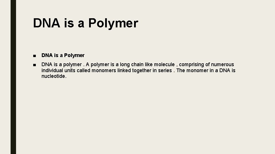 DNA is a Polymer ■ DNA is a polymer. A polymer is a long
