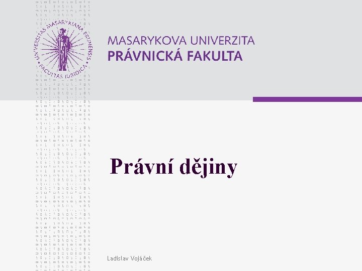 Právní dějiny Ladislav Vojáček 