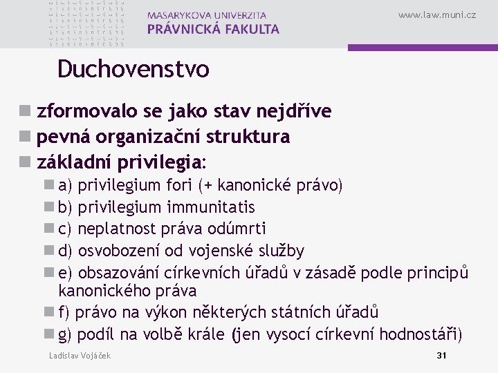 www. law. muni. cz Duchovenstvo n zformovalo se jako stav nejdříve n pevná organizační