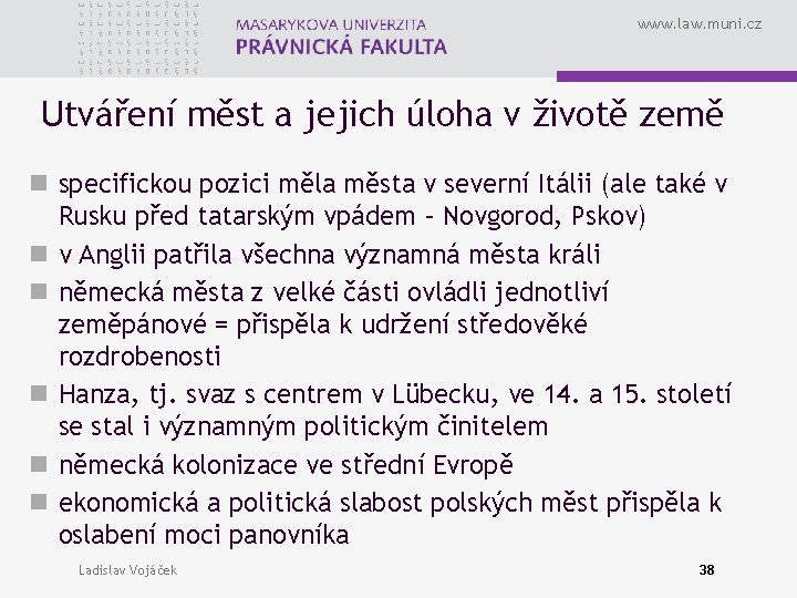 www. law. muni. cz Utváření měst a jejich úloha v životě země n specifickou