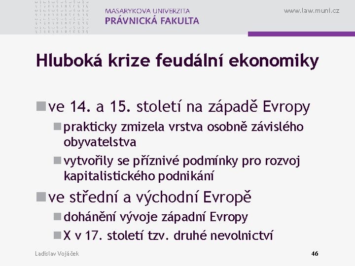 www. law. muni. cz Hluboká krize feudální ekonomiky n ve 14. a 15. století