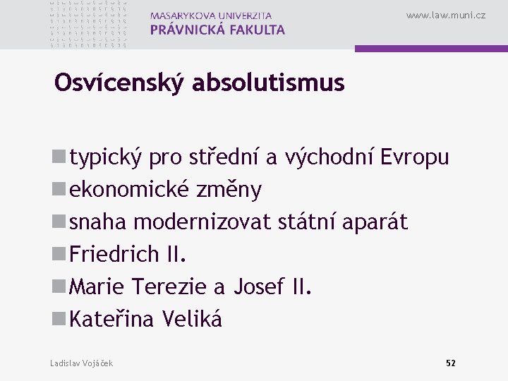 www. law. muni. cz Osvícenský absolutismus n typický pro střední a východní Evropu n