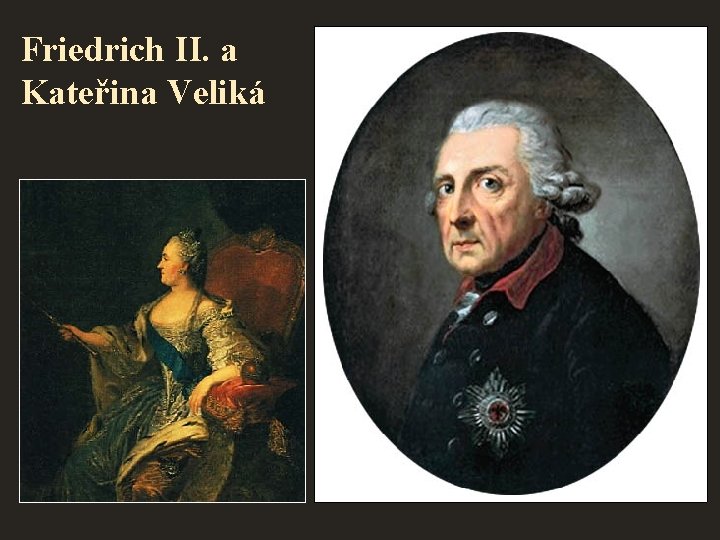 Friedrich II. a Kateřina Veliká 