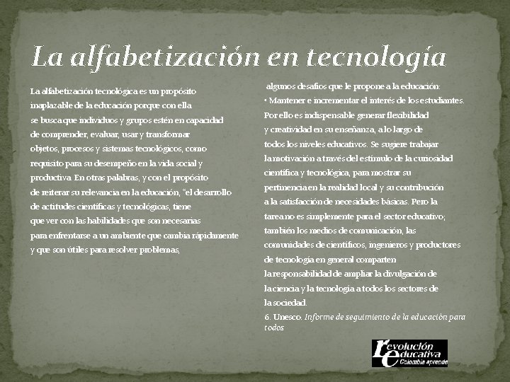 La alfabetización en tecnología La alfabetización tecnológica es un propósito inaplazable de la educación