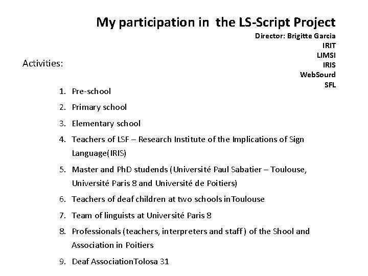 My participation in the LS-Script Project Activities: 1. Pre-school Director: Brigitte Garcia IRIT LIMSI