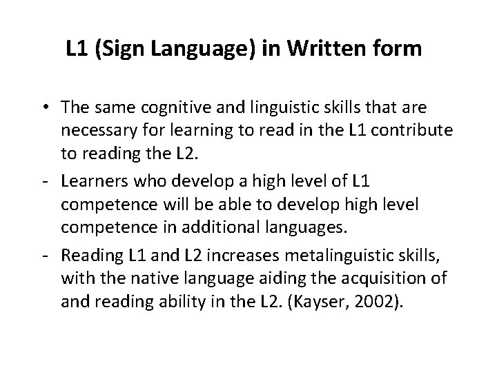 L 1 (Sign Language) in Written form • The same cognitive and linguistic skills