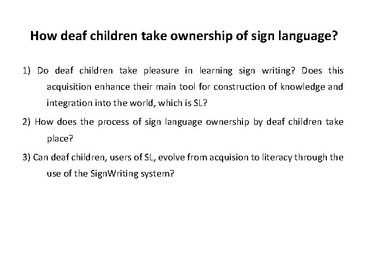 How deaf children take ownership of sign language? 1) Do deaf children take pleasure