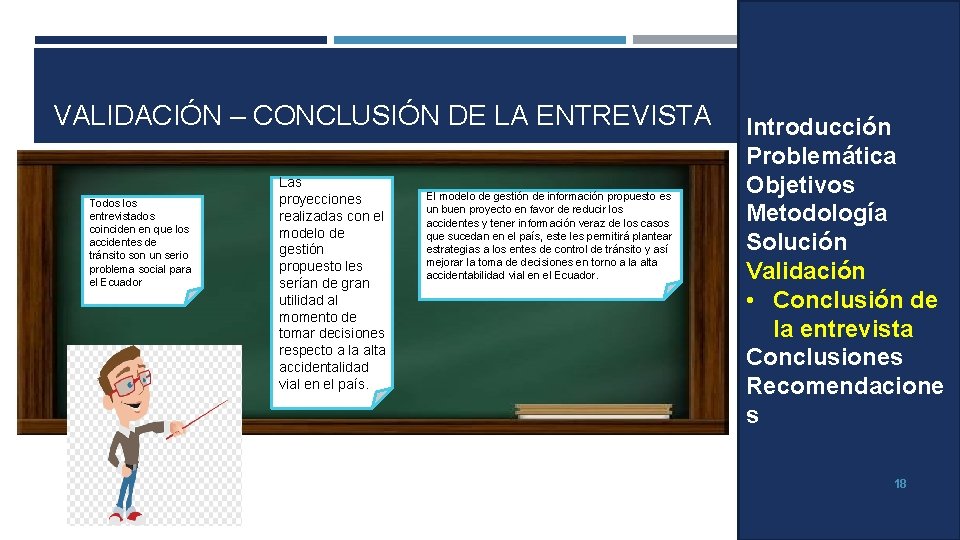 VALIDACIÓN – CONCLUSIÓN DE LA ENTREVISTA Todos los entrevistados coinciden en que los accidentes