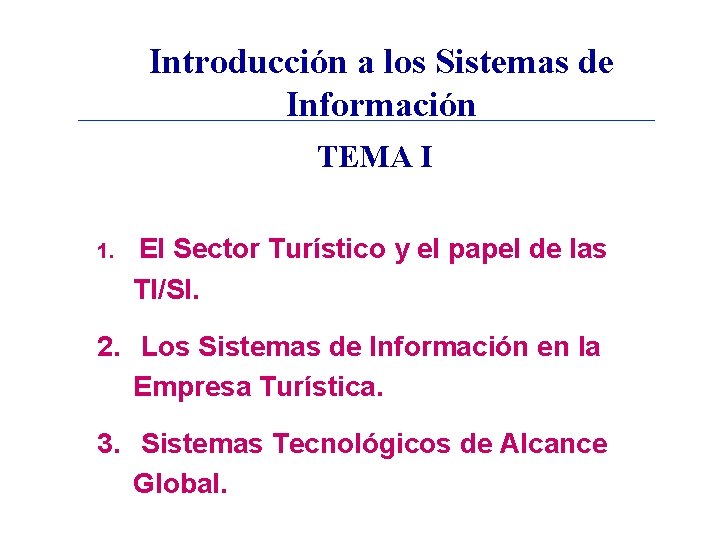 Introducción a los Sistemas de Información TEMA I 1. El Sector Turístico y el