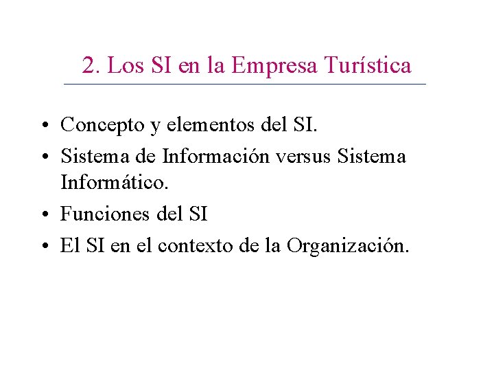 2. Los SI en la Empresa Turística • Concepto y elementos del SI. •