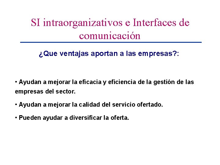 SI intraorganizativos e Interfaces de comunicación ¿Que ventajas aportan a las empresas? : •