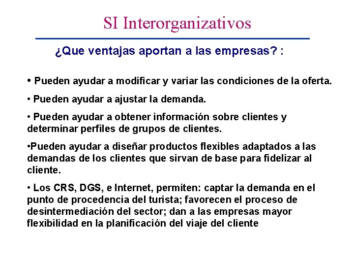 SI Interorganizativos ¿Que ventajas aportan a las empresas? : • Pueden ayudar a modificar