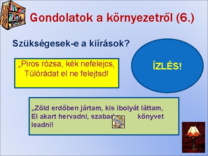 Gondolatok a környezetről (6. ) Szükségesek-e a kiírások? „Piros rózsa, kék nefelejcs, Túlórádat el