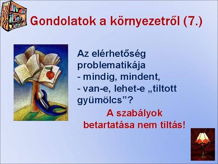 Gondolatok a környezetről (7. ) Az elérhetőség problematikája - mindig, mindent, - van-e, lehet-e