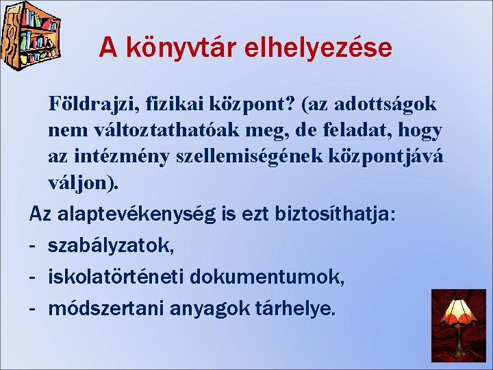 A könyvtár elhelyezése Földrajzi, fizikai központ? (az adottságok nem változtathatóak meg, de feladat, hogy