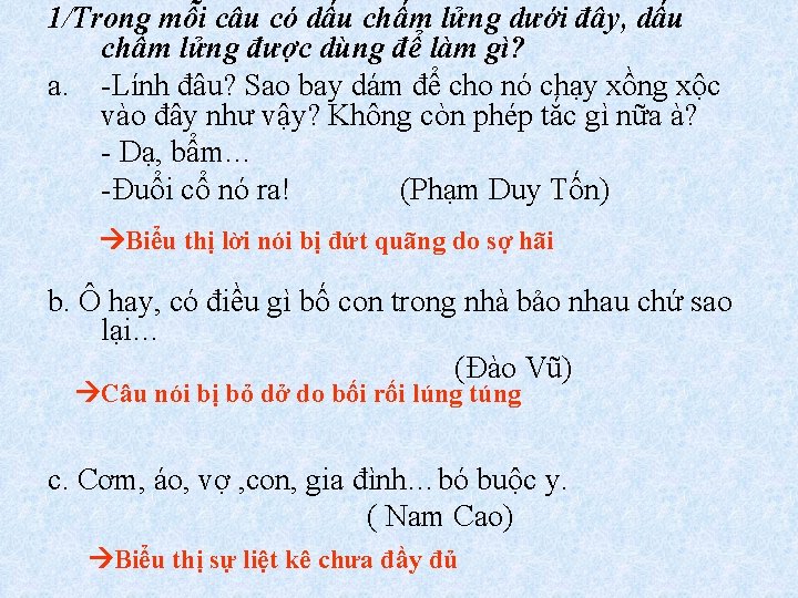 1/Trong mỗi câu có dấu chấm lửng dưới đây, dấu chấm lửng được dùng