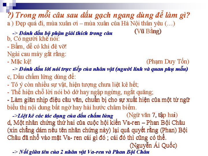 ? ) Trong mỗi câu sau dấu gạch ngang dùng để làm gì? a