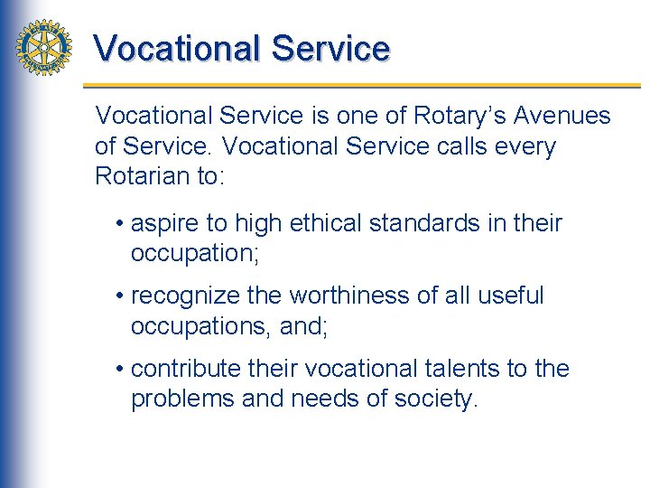 Vocational Service is one of Rotary’s Avenues of Service. Vocational Service calls every Rotarian