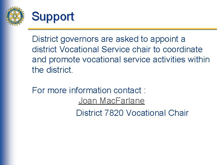 Support District governors are asked to appoint a district Vocational Service chair to coordinate