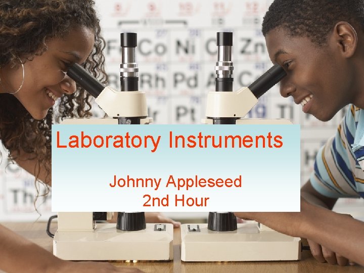 Laboratory Instruments Johnny Appleseed 2 nd Hour 