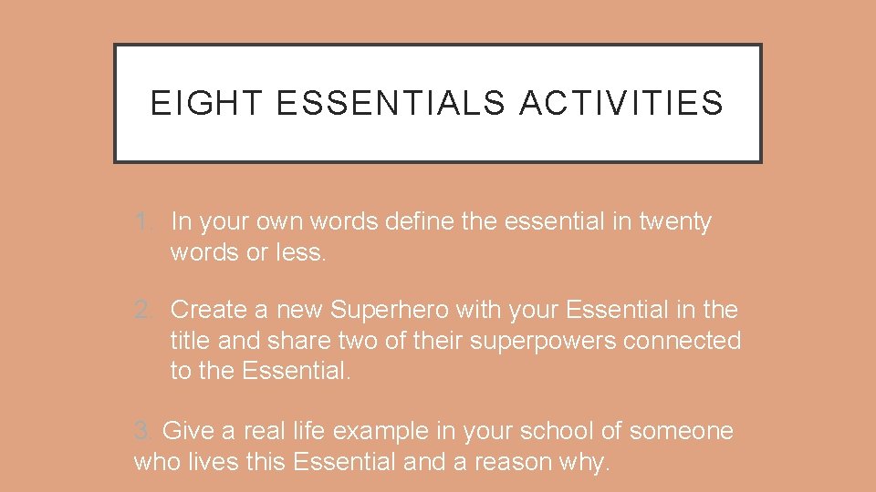 EIGHT ESSENTIALS ACTIVITIES 1. In your own words define the essential in twenty words