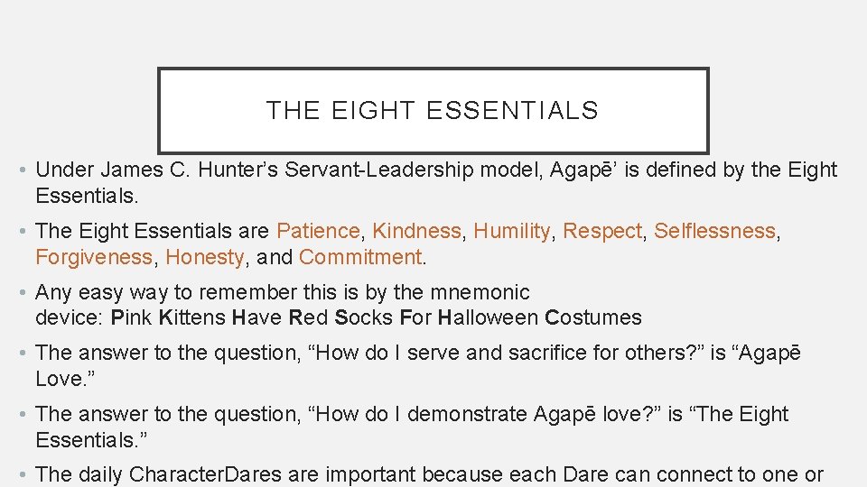 THE EIGHT ESSENTIALS • Under James C. Hunter’s Servant-Leadership model, Agapē’ is defined by