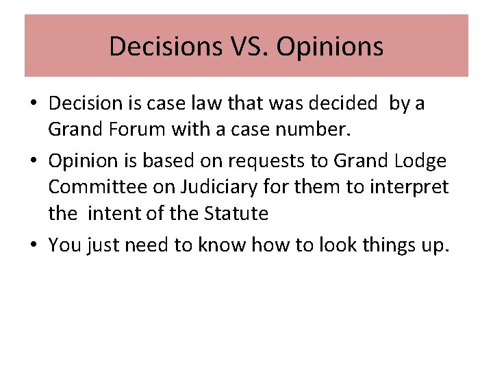 Decisions VS. Opinions • Decision is case law that was decided by a Grand