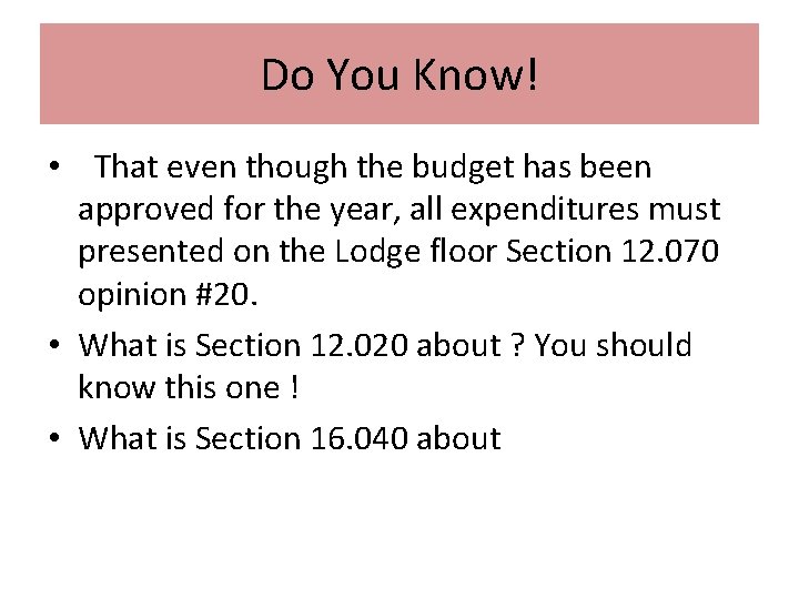 Do You Know! • That even though the budget has been approved for the