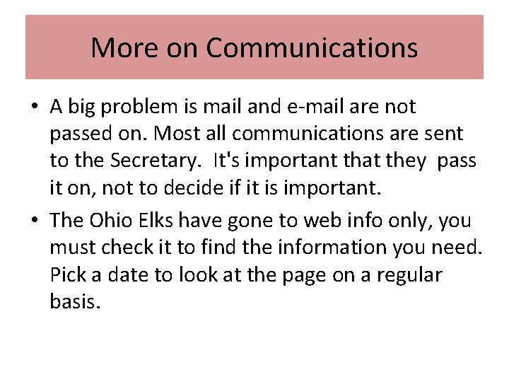 More on Communications • A big problem is mail and e-mail are not passed