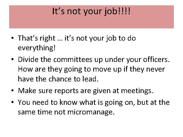 It’s not your job!!!! • That’s right … it’s not your job to do