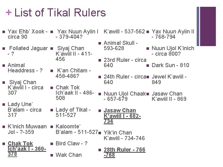 + List of Tikal Rulers n Yax Ehb’ Xook circa 90 n n Foliated