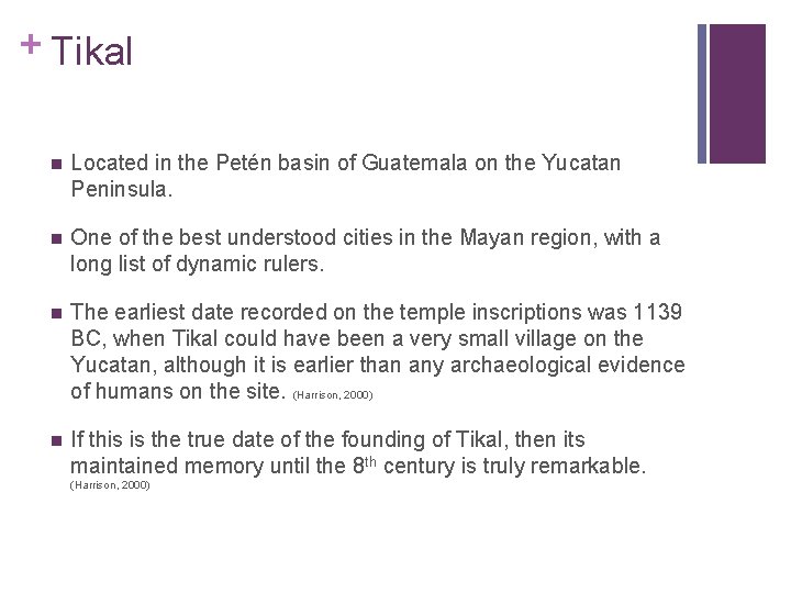 + Tikal n Located in the Petén basin of Guatemala on the Yucatan Peninsula.