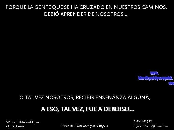 PORQUE LA GENTE QUE SE HA CRUZADO EN NUESTROS CAMINOS, DEBIÓ APRENDER DE NOSOTROS