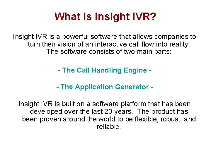 What is Insight IVR? Insight IVR is a powerful software that allows companies to