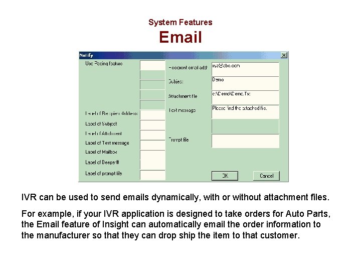 System Features Email IVR can be used to send emails dynamically, with or without