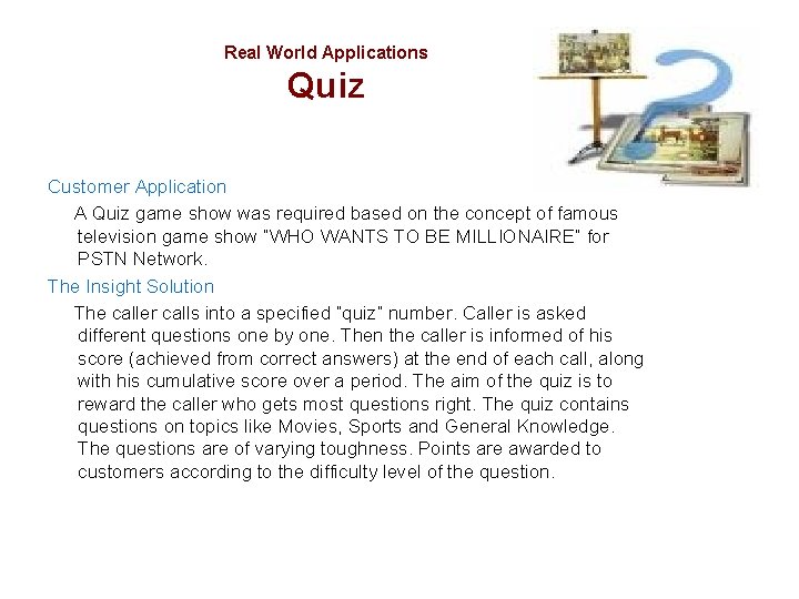 Real World Applications Quiz Customer Application A Quiz game show was required based on