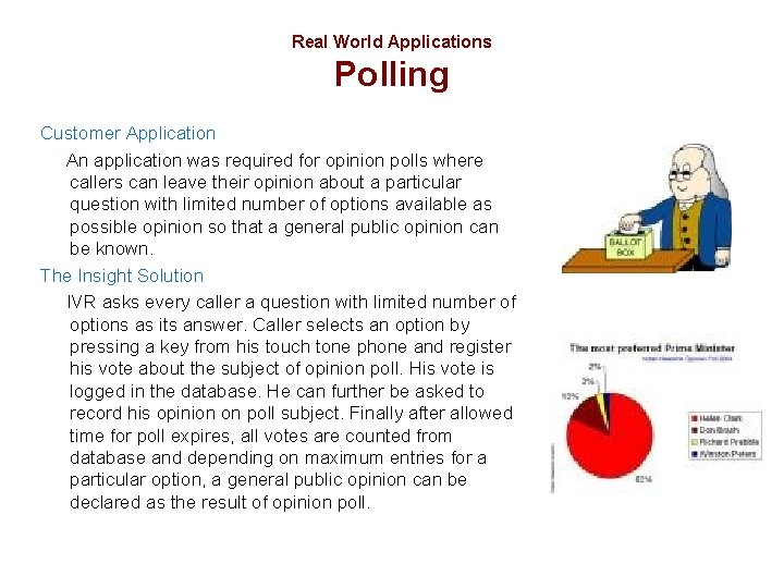 Real World Applications Polling Customer Application An application was required for opinion polls where